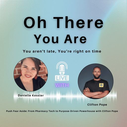 E. 32 Push Fear Aside: From Pharmacy Tech to Purpose-Driven Powerhouse with Clifton Pope