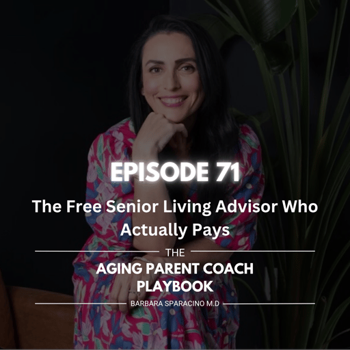 Episode 71: The Free Senior Living Advisor Who Actually Pays