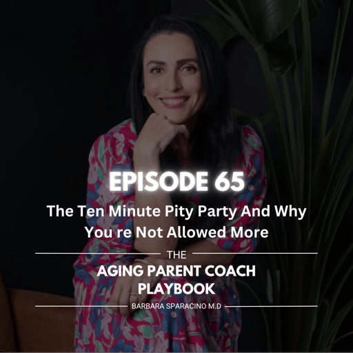 EPISODE 65: The Ten Minute Pity Party And Why You re Not Allowed More