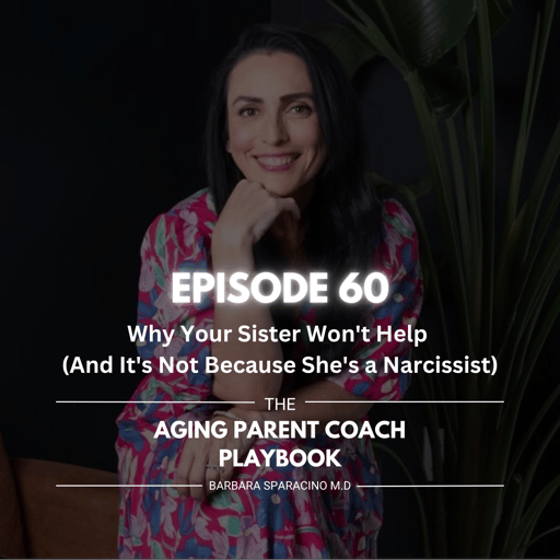 Episode 60: Why Your Sister Won't Help (And It's Not Because She's a Narcissist)