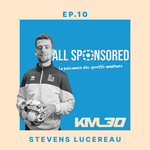 EP10 - Stevens Lucereau, cofondateur d'All Sponsored 