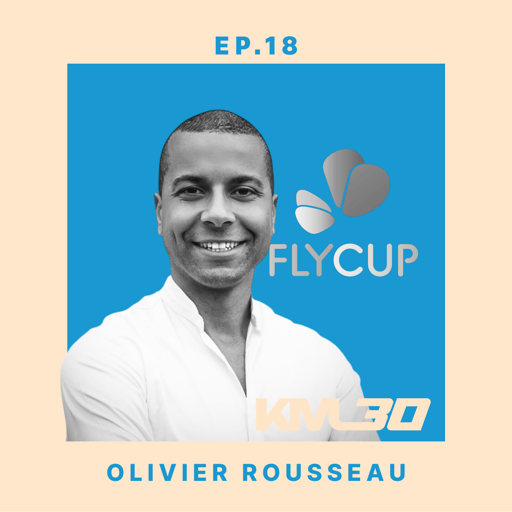 EP18 - Olivier Rousseau, cofondateur de Flycup