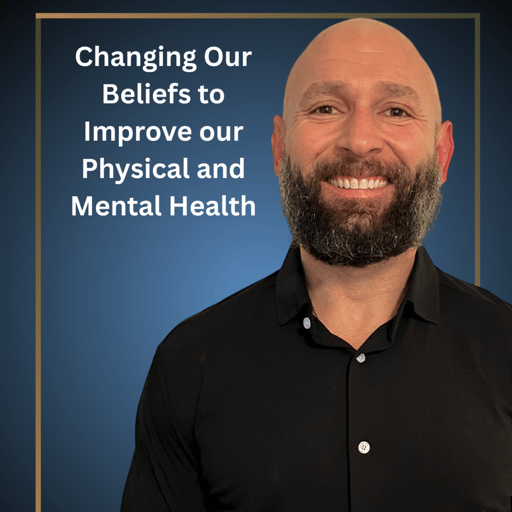 Changing Our Beliefs to Improve Our Physical and Mental Health