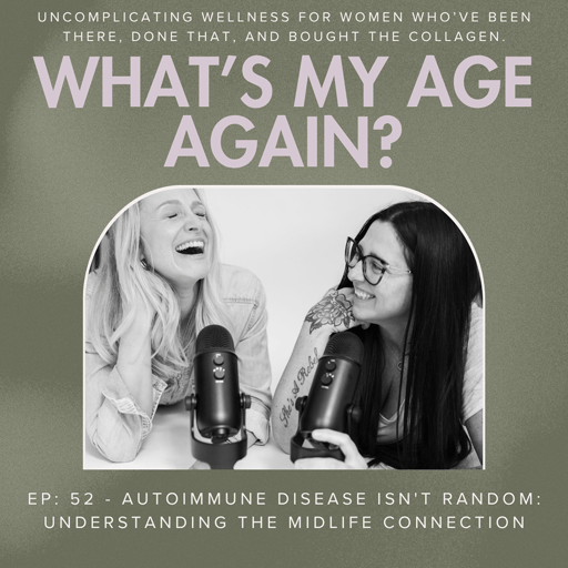 Ep: 52 - Autoimmune Disease Isn't Random: Understanding the Midlife Connection