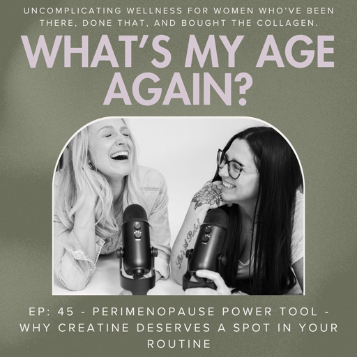 Ep: 45 - Perimenopause Power Tool - Why Creatine Deserves a Spot in Your Routine