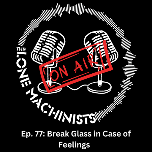 Ep. 77: Break Glass in Case of Feelings