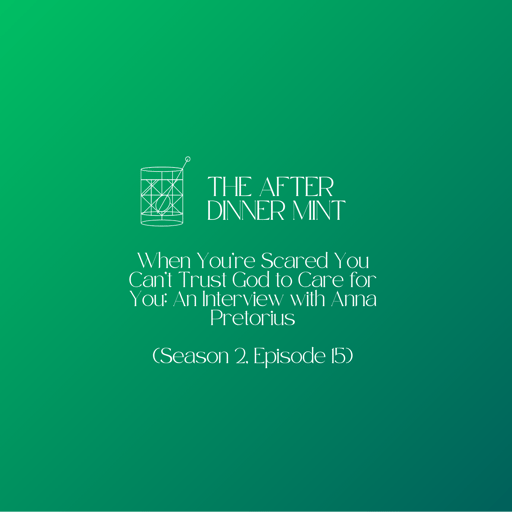 When You're Scared You Can't Trust God to Care for You: An Interview with Anna Pretorius