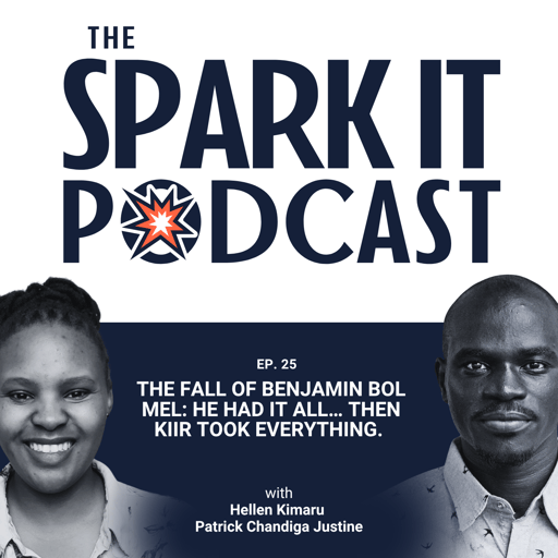 EP 25: The Fall of Benjamin Bol Mel: He Had It All… Then Kiir Took EVERYTHING. 
