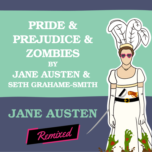 Pride & Prejudice & Zombies by Jane Austen & Seth Grahame-Smith