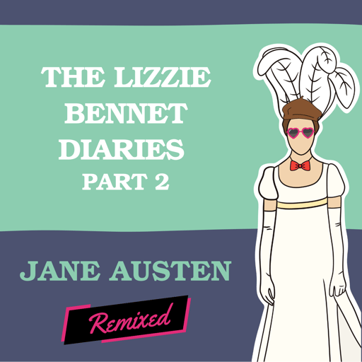 The Lizzie Bennet Diaries: Part Two