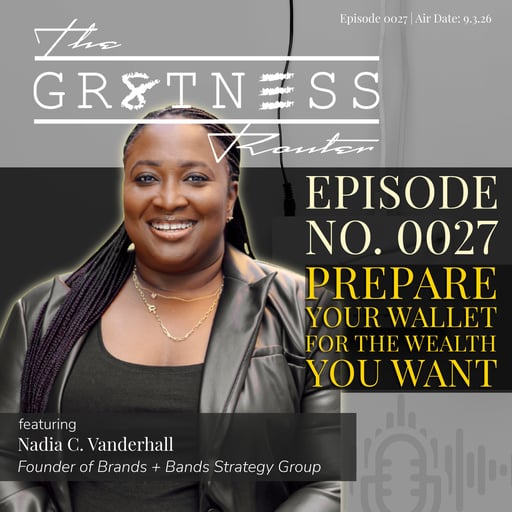 Ep. 0027 | Prepare Your Wallet for the Wealth You Want