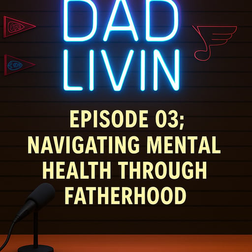 Dad Mode: Navigating Mental Health Through Fatherhood