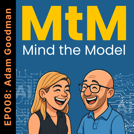 Mind the Model: Episode 008: Adam Goodman