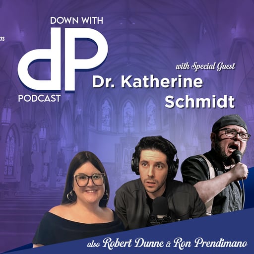 The Holy Dr. Katherine Schmidt | EP48 | Down with DP Podcast 9-1-2026