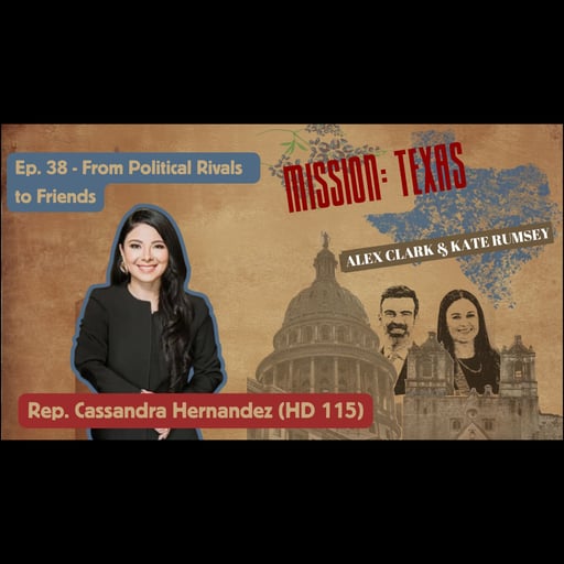 Ep. 38: From Political Rivals to Friends (Rep. Cassandra Hernandez)