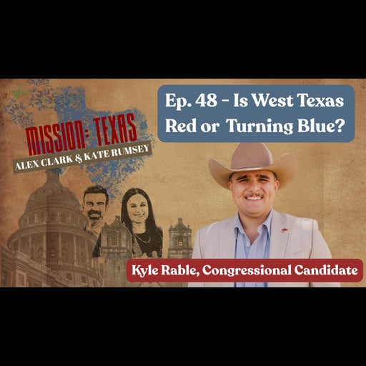 Ep. 48: Is West Texas Actually Red or Turning Blue? (Kyle Rable)