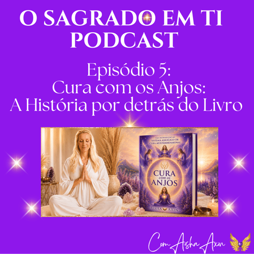 5. CURA COM OS ANJOS | Porque escrevi este Livro e a história que nunca contei
