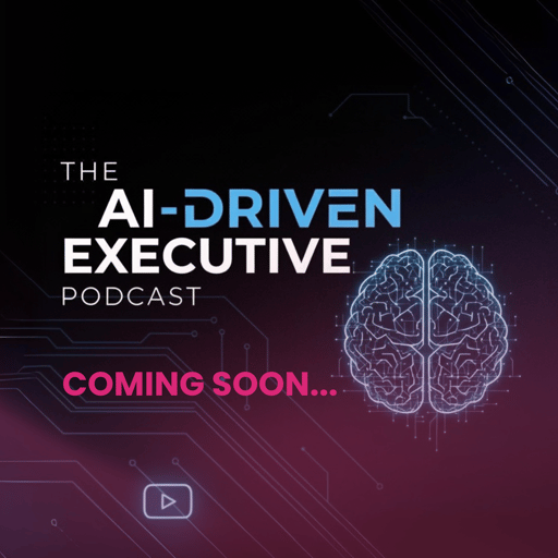 The AI-Driven Executive...Coming Soon