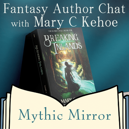 Fantasy Author chat: Mary C Kehoe, Water Magic & Deep Lore | Mythic Mirror Ep 36