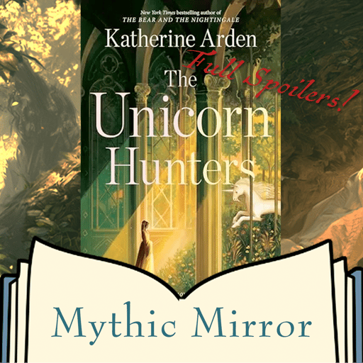 The Unicorn Hunters SPOILER Deep Dive: What is the Necessary Sacrifice | Mythic Mirror Ep 40