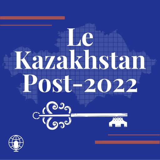 Le Kazakhstan Post-2022 -  Entre dépendance à la Russie, ambitions de diversification et transition politique