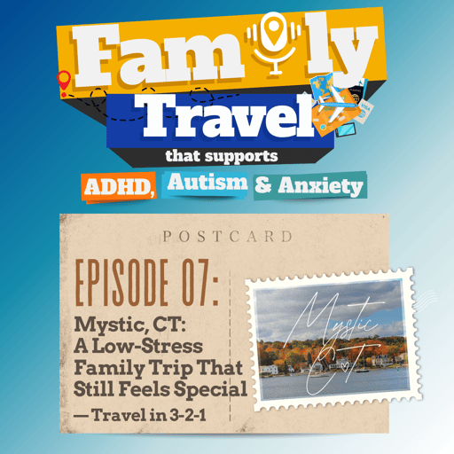 Episode 7: Mystic, CT: A Low-Stress Family Trip That Still Feels Special — Travel in 3-2-1