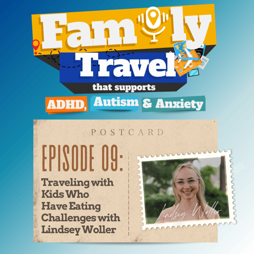 Episode 9: Traveling with Kids Who Have Eating Challenges with Lindsey Woller