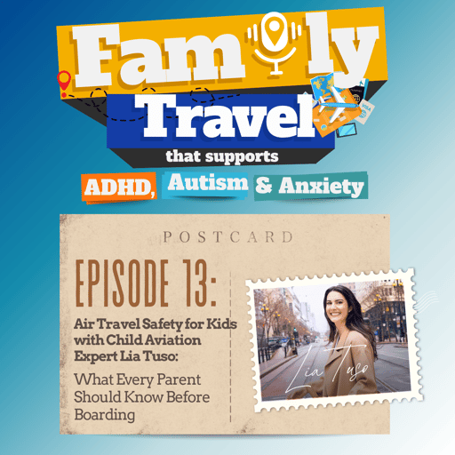 Episode 13: Air Travel Safety for Kids with Child Aviation Expert Lia Tuso: What Every Parent Should Know Before Boardin