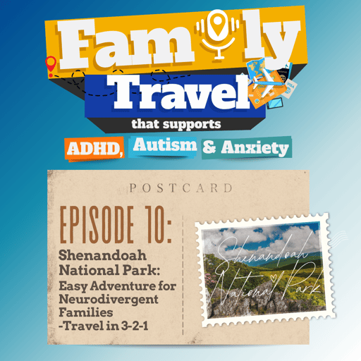 Episode 10: Shenandoah National Park: Easy Adventure for Neurodivergent Families-Travel in 3-2-1