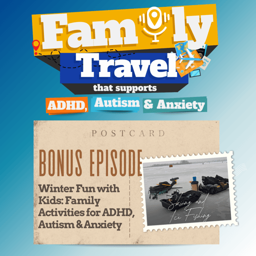 Bonus Episode: Winter Fun with Kids: Family Activities for ADHD, Autism & Anxiety