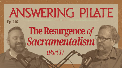 The Resurgence of Sacramentalism (Part 1)
