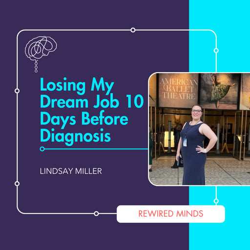 Losing My Dream Job 10 Days Before Diagnosis (feat. Lindsay Miller)
