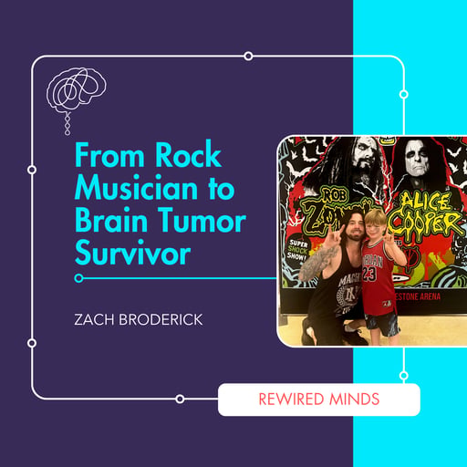 From Rock Musician to Brain Tumor Survivor (feat. Zach Broderick)