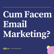 Cum Facem Email Marketing și Avem Succes cu un Newsletter? image