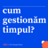 Cum Gestionăm Timpul Pentru a Scăpa de Haosul Zilnic - Remus Bălan image