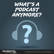 400. What’s a Podcast Anymore? image