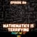 🔢 EPISODE 156: MATHEMATICS IS TERRIFYING🔢 image