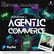 What Agentic Commerce & Agentic AI Mean for Retailers Right Now image