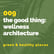 009 Wellness Architecture, The Good Thing image
