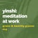 014 Yinshi meditation at work image