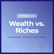 Wealth vs. Riches image
