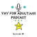 Yay for Adulting! Podcast - Episode 1 - Roommates, Budgeting, and Other Random Adulting Issues image