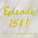 Episode 150! image