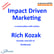 Impact Driven Marketing – a conversation with author Rich Kozak image