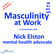 Masculinity at Work – a conversation with Nick Elston mental health advocate image