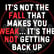 It's not the fall that makes you weak.... it's the not getting back up | Mark MI Words #mentalillness #PTSD image