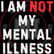 I am NOT my mental illness | Mark MI Words image