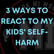 3 ways to react to my kids' self-harm | Mark MI Words #mentalillness #PTSD image