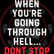 When you’re going through hell... don’t stop | Mark MI Words image