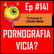 Ep 141 - Pornografia Vicia? image